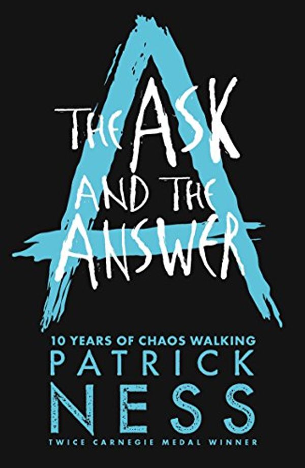 Cover Art for B00ELDPWOQ, The Ask and the Answer (Chaos Walking Book 2) by Patrick Ness