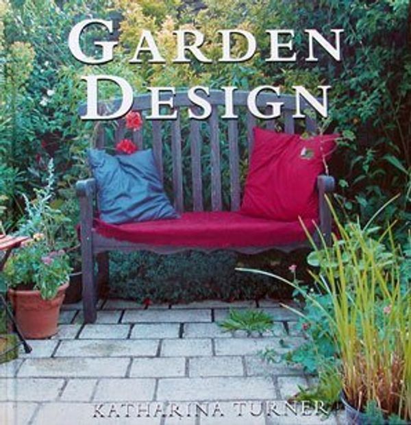 Cover Art for 9780752524443, Garden Design (Gardening Guides) by KATHERINE TURNER