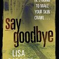 Cover Art for 9780752872056, Say Goodbye by Lisa Gardner