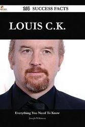 Cover Art for 9781488567766, Louis C.K. 164 Success Facts - Everything You Need to Know about Louis C.K. by Joseph Wilkinson