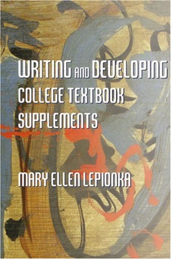 Cover Art for 9780972816410, Writing and Developing Your College Textbook Supplements by Mary Ellen Lepionka