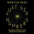 Cover Art for 9781409162209, Just Six Numbers by Martin J. Rees
