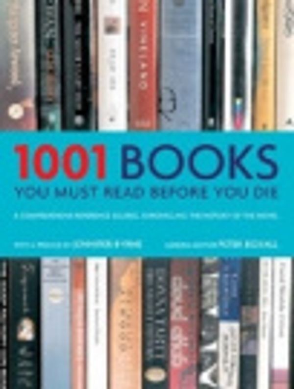 Cover Art for 9780733321214, 1001 Books You Must Read Before You Die by Peter Boxall, Jennifer Byrne