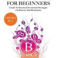 Cover Art for 9781801728492, BITCOIN EXPLAINED FOR BEGINNERS (2 BOOKS IN 1): A Practical Guide to Bitcoin And Blockchain by Benjamin Myers