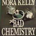 Cover Art for 9780312109349, Bad Chemistry by Nora Kelly