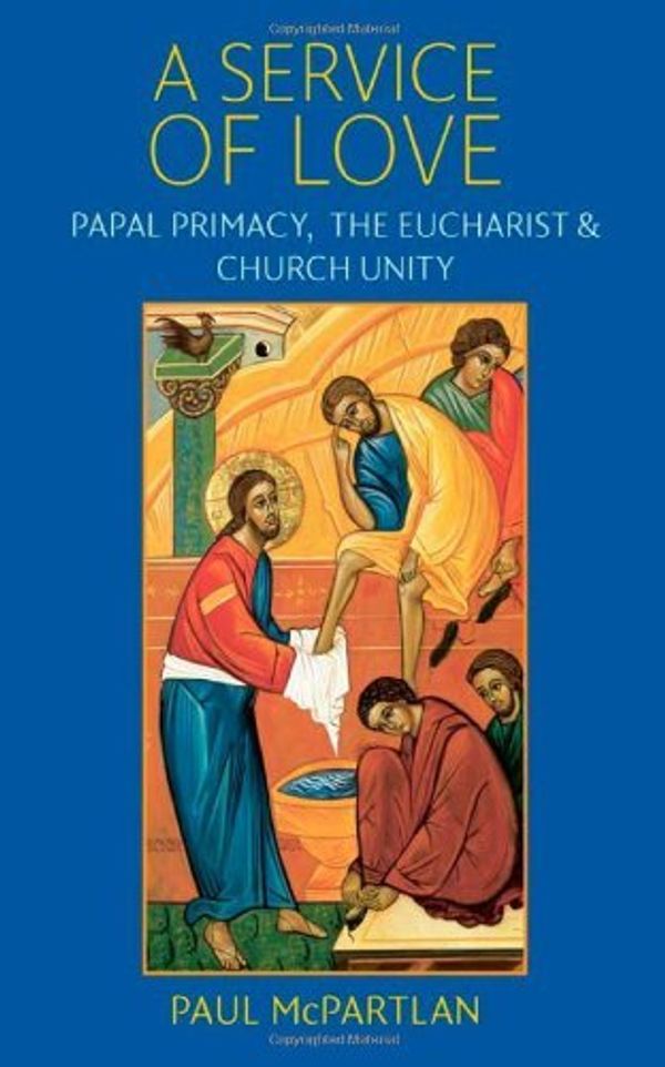 Cover Art for B01K3R6CGU, A Service of Love: Papal Primacy, the Eucharist, and Church Unity by Paul McPartlan (2013-07-31) by Paul McPartlan