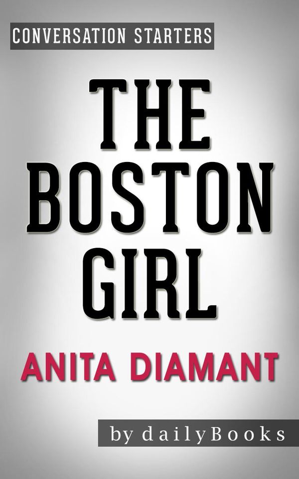 Cover Art for 1230001219937, The Boston Girl: A Novel by Anita Diamant Conversation Starters by dailyBooks