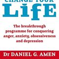 Cover Art for 9780749941963, Change Your Brain, Change Your Life by Dr. Daniel G. Amen
