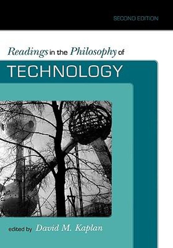 Cover Art for 9780742564008, Readings in the Philosophy of Technology by David Kaplan