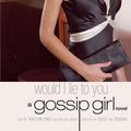 Cover Art for 9780316042079, Gossip Girl #10: Would I Lie To You by Cecily von Ziegesar