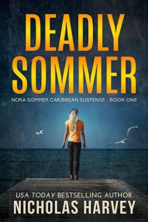 Cover Art for B093X1HVLJ, Deadly Sommer: Nora Sommer Caribbean Suspense - Book One by Nicholas Harvey