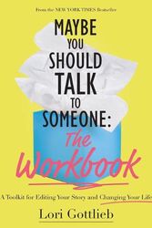 Cover Art for 9781683734352, Maybe You Should Talk To Someone: The Workbook: A Toolkit for Editing Your Story and Changing Your Life by Lori Gottlieb