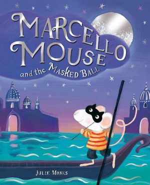 Cover Art for 9780230703834, Marcello Mouse and the Masked Ball by Julie Monks