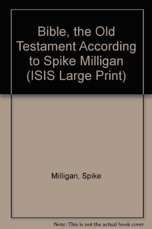 Cover Art for 9781856950398, Bible, the Old Testament According to Spike Milligan by Spike Milligan