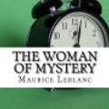 Cover Art for 9781977686879, The Woman of Mystery by Maurice LeBlanc