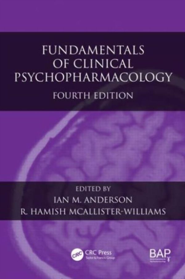 Cover Art for 9781498718943, Fundamentals of Clinical Psychopharmacology, Fourth Edition by Ian M. Anderson, R. Hamish McAllister-Williams