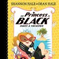 Cover Art for B072N1JRN6, The Princess in Black Takes a Vacation by Shannon Hale, Dean Hale