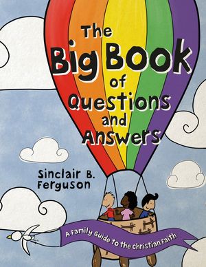 Cover Art for 9781527106154, Big Book of Questions and Answers about the Christian Faith by Sinclair B. Ferguson