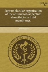 Cover Art for 9781243682277, Supramolecular organization of the antimicrobial peptide alamethicin in fluid membranes. by Jianjun Pan