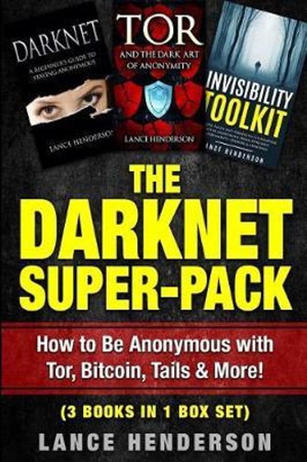 Cover Art for 9781976483226, The Darknet Super-Pack: How to Be Anonymous Online with Tor, Bitcoin, Tails, Fre by Lance Henderson