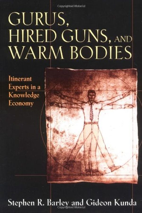 Cover Art for 9780691119434, Gurus Hired Guns and Warm Bodies Itinerant Experts in a Knowledge Economy by Stephen R. Barley