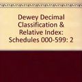 Cover Art for 9780910608527, Dewey Decimal Classification & Relative Index: Schedules 000-599 by Melvil Dewey