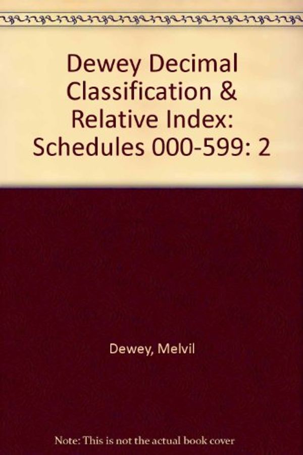 Cover Art for 9780910608527, Dewey Decimal Classification & Relative Index: Schedules 000-599 by Melvil Dewey