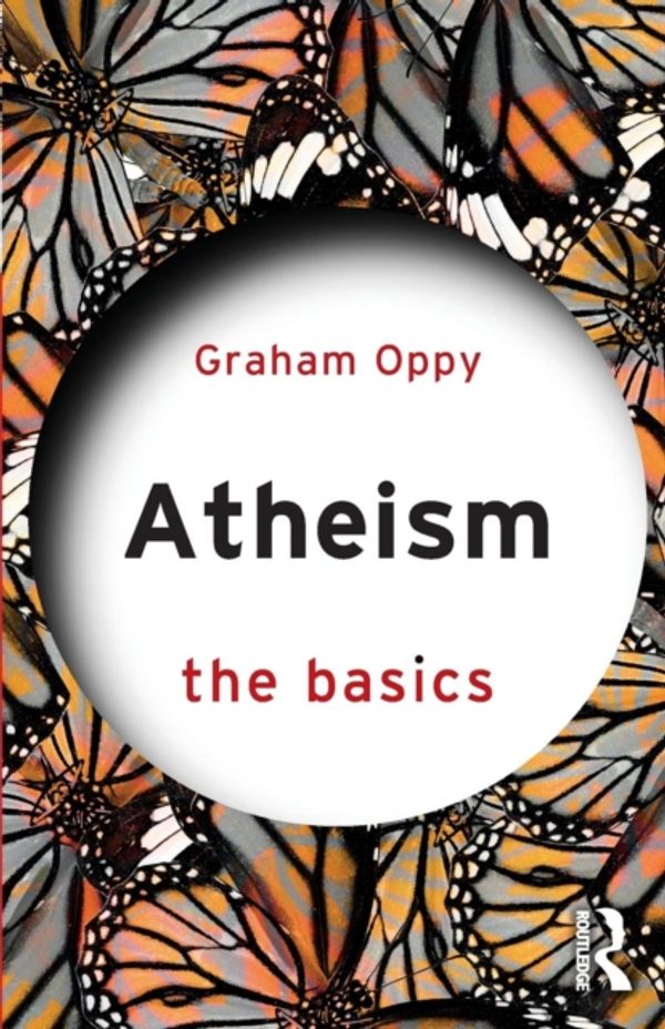 Cover Art for 9781138506961, AtheismThe Basics by Graham Oppy