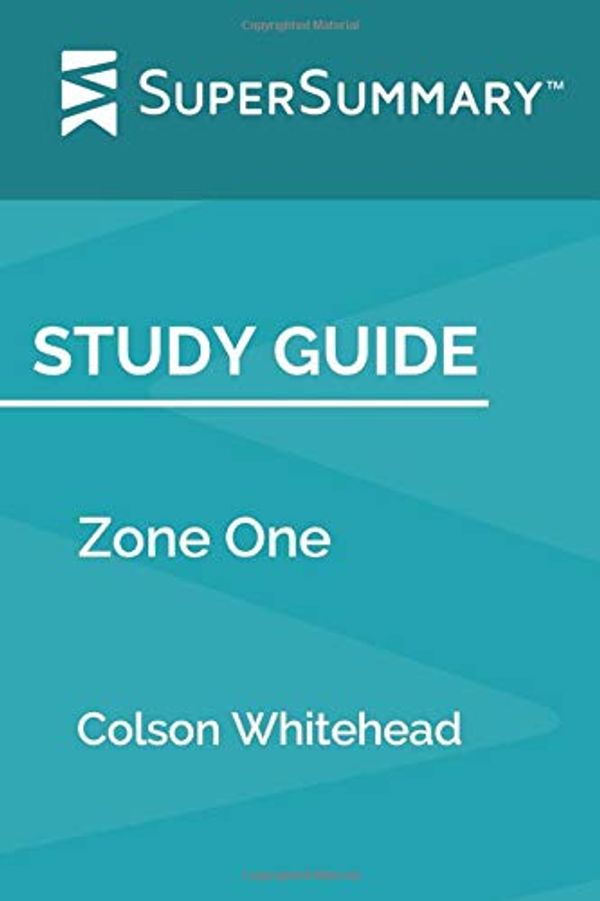Cover Art for 9781079015089, Study Guide: Zone One by Colson Whitehead (SuperSummary) by SuperSummary