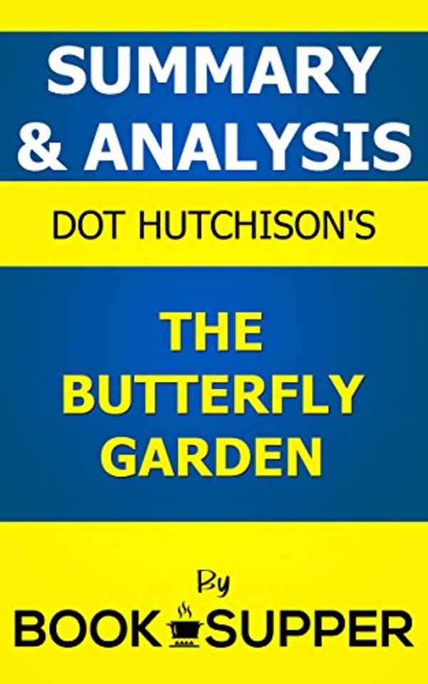 Cover Art for B01KKJTIVW, Summary & Analysis: The Butterfly Garden by Dot Hutchison by 