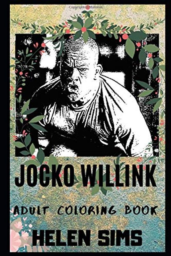 Cover Art for 9781699280331, Jocko Willink Adult Coloring Book: Legendary US Navy Seal and Acclaimed Author Inspired Coloring Book for Adults (Jocko Willink Books) by Helen Sims