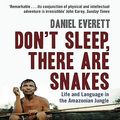 Cover Art for 2370003195859, Don't Sleep, There are Snakes by Daniel Everett