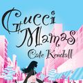 Cover Art for 9781863255653, Gucci Mamas by Cate Kendall