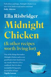 Cover Art for 9781526623898, Midnight Chicken: & Other Recipes Worth Living For by Ella Risbridger