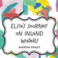 Cover Art for 9781523302093, Elsie's Journey on Inland Waters by Martha Finley