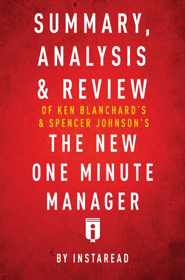 Cover Art for 9781683785972, Summary, Analysis & Review of Ken Blanchard's & Spencer Johnson's The New One Minute Manager by Instaread by Instaread Summaries