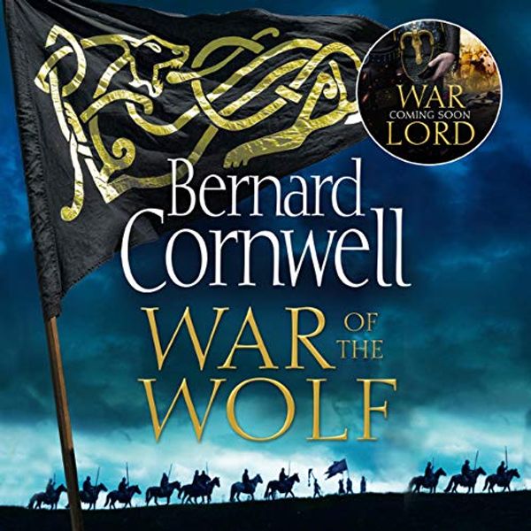 Cover Art for B07DY2B4Z1, War of the Wolf: The Last Kingdom Series, Book 11 by Bernard Cornwell