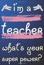 Cover Art for 9798605236979, i'm a teacher what's your superpower: Lined notebook. Journal to write in. Blank lined journal. Blank book. Funny gifts for friends, coworker, family, men, women by Rida Reeeda Martin