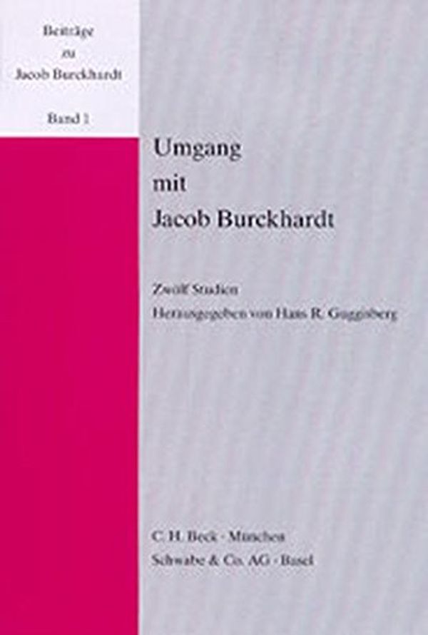 Cover Art for 9783796509728, Umgang mit Jacob Burckhardt: Zwölf Studien (Beiträge zu Jacob Burckhardt) by Hans R guggisberg peter f Ganz