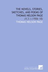 Cover Art for 9781112040214, The Novels, Stories, Sketches, and Poems of Thomas Nelson Page: (V.3 ) (1906-18) by Thomas Nelson Page