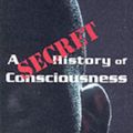 Cover Art for 9781584200116, A Secret History of Consciousness by Gary Lachman