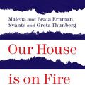 Cover Art for 9780241419632, Our House is on Fire: Scenes of a Family and a Planet in Crisis by Malena Ernman