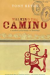 Cover Art for 9781921372339, Walking the Camino: a Modern Pilgrimage to Santiago by Tony Kevin