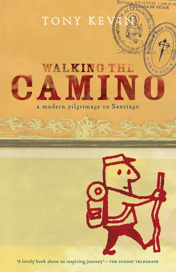 Cover Art for 9781921372339, Walking the Camino: a Modern Pilgrimage to Santiago by Tony Kevin