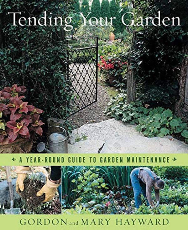 Cover Art for 9780393059045, Tending Your Garden by Gordon Hayward, Mary Hayward