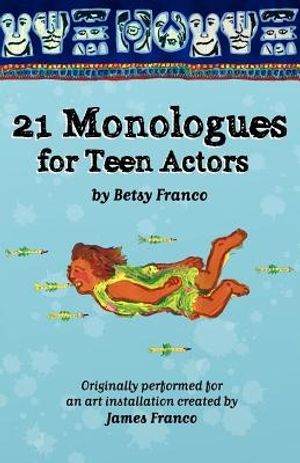 Cover Art for 9781466389922, 21 Monologues for Teen Actors by Betsy Franco
