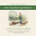 Cover Art for 9780865717657, The Market Gardener by Jean-Martin Fortier