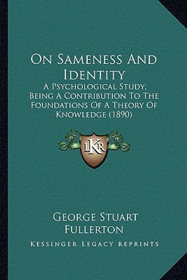 Cover Art for 9781163890851, On Sameness and Identity on Sameness and Identity by George Stuart Fullerton