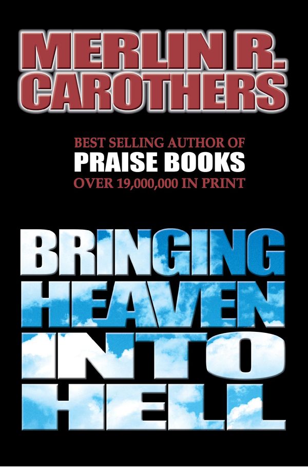 Cover Art for 9780943026497, Bringing Heaven Into Hell by Merlin Carothers
