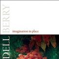Cover Art for 9781582435626, Imagination in Place by Wendell Berry